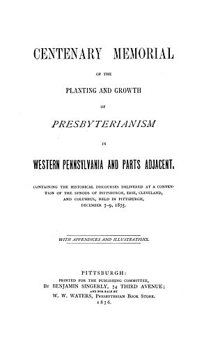 Centenary memorial of the planting and growth of Presbyterianism in western Pennsylvania and parts adjacent