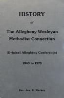 History of the Allegheny Wesleyan Methodist Connection (original Allegheny Conference), 1843 to 1973