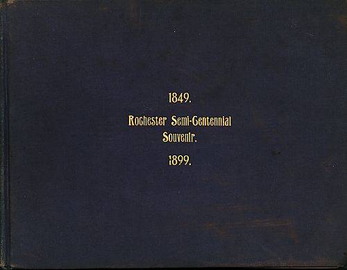 Rochester semi-centennial souvenir, 1849-1899
