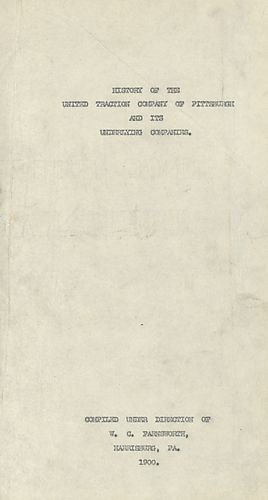 History of the United Traction Company of Pittsburgh and its underlying companies