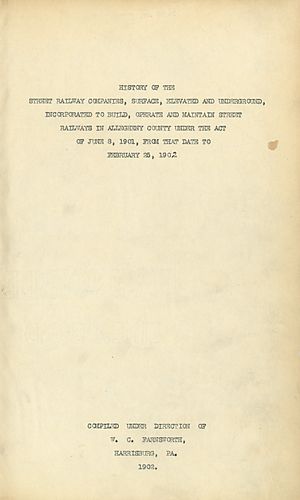 History of the street railway companies, surface, elevated and underground, incorporated to build, operate and maintain street railways in Allegheny County under the act of June 8, 1901, from that date to February 25, 1902