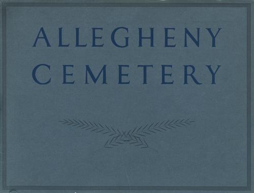 Allegheny Cemetery, Pittsburgh, Pennsylvania, 1844-1934