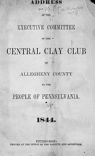 Address of the Executive Committee of the Central Clay Club of Allegheny County to the people of Pennsylvania
