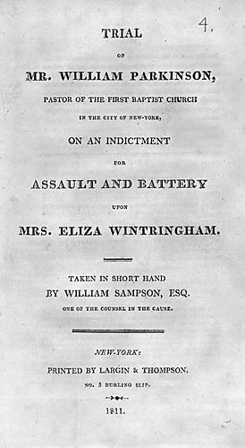 Trial of Mr. William Parkinson, pastor of the First Baptist Church in the city of New York, on an indictment for assault and battery upon Mrs. Eliza Wintringham