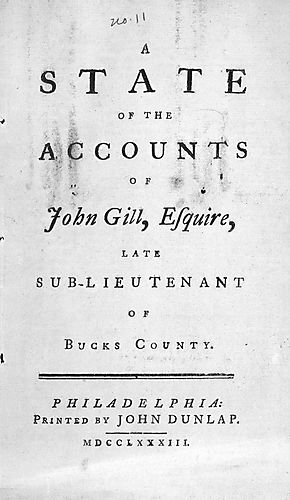 state of the accounts of John Gill, Esquire, late Sub-lieutenant of Bucks County