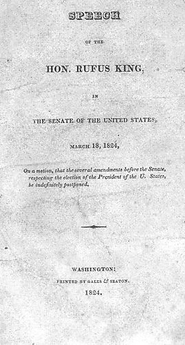 Speech of the Hon. Rufus King in the Senate of the United States, March 18, 1824, on a motion that the several amendments before the Senate respecting the election of the President of the United States, be indefinitely postponed