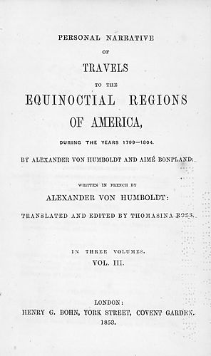 Personal narrative of travels to the equinoctial regions of America, during the years 1799-1804
