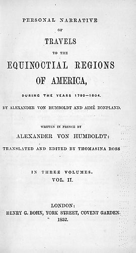 Personal narrative of travels to the equinoctial regions of America, during the years 1799-1804