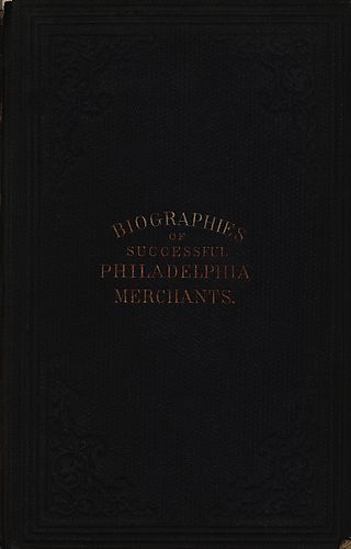 Biographies of successful Philadelphia merchants