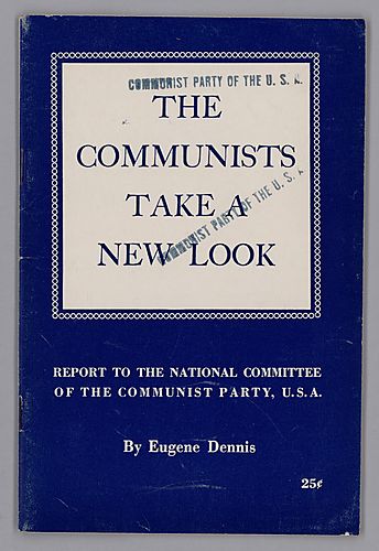 "The Communists Take a New Look", Report to the National Committee of the Communist Party, U.S.A., By Eugene Dennis