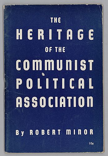 "The Heritage of the Communist Political Association", By Robert Minor