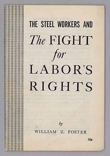 The Steel Workers and The Fight for Labor's Rights, By William Z. Foster