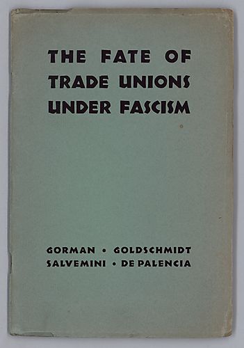 "The Fate of Trade Unions Under Fascism", By Francis J. Gorman, Alfons Goldschmidt, and Gaetano Salvemini