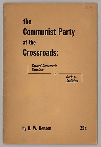 "The Communist Party at the Crossroads: Toward Democratic Socialism or Back to Stalinism", By H.W. Benson