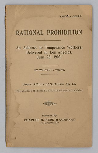 "Rational Prohibition", An Address to Temperance Workers, Delivered in Los Angeles, June 22, 1902, By Walter L. Young