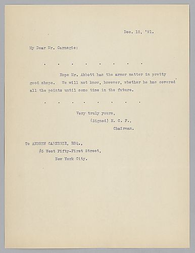 Frick writes to Carnegie in New York briefly commenting on "the armor matter" and Mr. Abbott's involvement. Attached to [Henry] Phipps Jr. to Henry Clay Frick, December 12, 1891