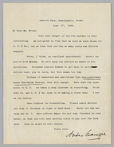 Writing from Coworth Park, Sunnidale, Berks, [England], Carnegie discusses matters concerning Carnegie Brothers and Company and comments on the Homestead labor issue. Also, Carnegie indicates that he has order the Orchestrion for Frick. Attached to Andrew