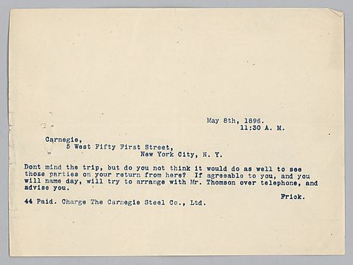 Response to Carnegie's telegram from May 8, Frick doesn't mind the trip, but he thinks it would better for Carnegie to visit with the parties another time, and Frick could advise him