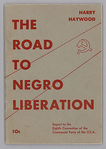 The Road to Negro Liberation, Report to the Eighth Convention of the Communist Party of the U.S.A., by Harry Haywood
