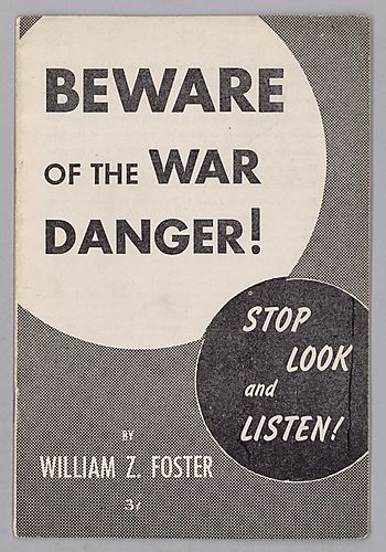Beware of the War Danger!, Stop, Look, and Listen!, By William Z. Foster