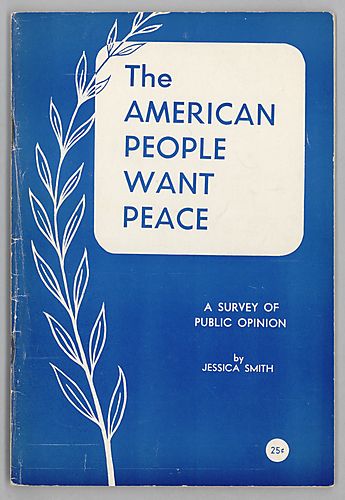 The American People Want Peace, A Survey of Public Opinion, by Jessica Smith