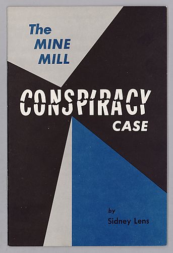 The Mine Mill Conspiracy Case, by Sidney Lens