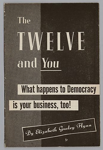 The Twelve and You, What Happens to Democracy is your business, too!, by Elizabeth Gurley Flynn
