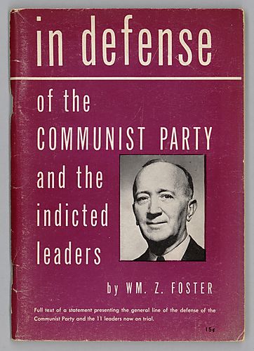 In Defense of the Communist Party and the Indicted Leaders, by William Z. Foster