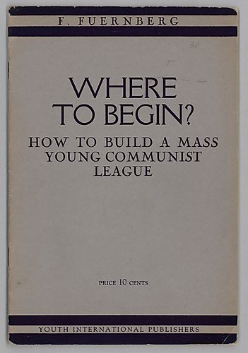 "Where to Begin?", How to Build a Mass Young Communist League, By F. Fuerenberg