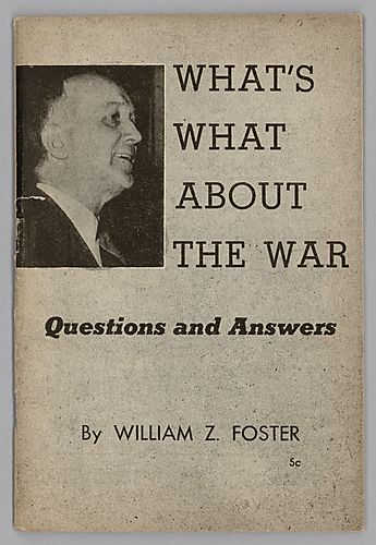 "What's What About the War", Questions and Answers, By William Z. Foster