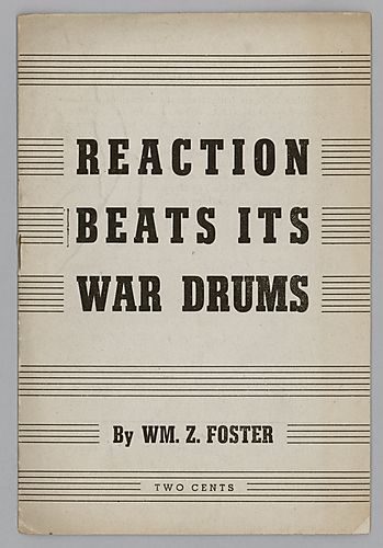 "Reaction Beats Its War Drums", By William Z. Foster