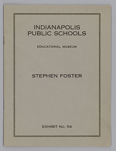 Pamphlet, "Indianapolis Public Schools Educational Museum, Stephen Foster Exhibit, No. 54"