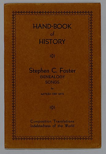 Pamphlet, "A Hand-Book of History containing an Authentic Genealogic Chart of Stephen Collins Foster and His Immediate Family" by Matilda Orr Hays