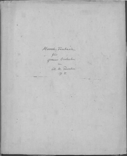 Opus 8 Marsch-Fantasie fur grosses Orchester: score