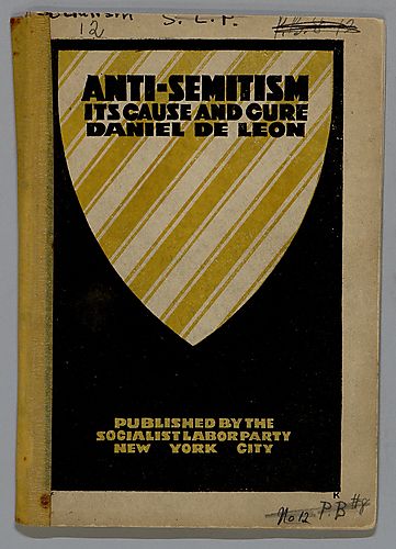 "Anti-Semitism, Its Cause and Cure Daniel de Leon"