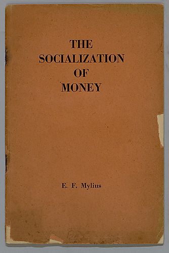 "The Socialization of Money", By E.F. Mylius