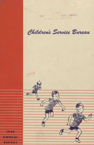 Annual Report, "Children's Service Bureau, 1944 Annual Report"