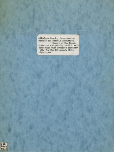 Report on the Transportation and Parking Facilities in Connection with Proposed Permanent Site for the Pittsburgh Civic Light Opera